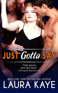 Title: Just Gotta Say, Author: Laura Kaye