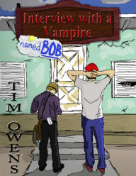 Title: Interview with a Vampire Named Bob, Author: Timothy Owens