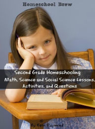 Title: Second Grade Homeschooling (Math, Science and Social Science Lessons, Activities, and Questions), Author: Greg Sherman