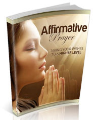 Title: Affirmative Prayer-Taking Your Wishes To A Higher Level, Author: Jeremy Mccabe