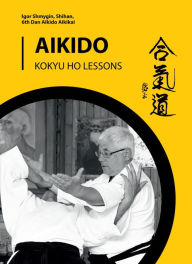 Title: Aikido. Kokyu Ho Lessons, Author: Igor Shmygin 6th Dan Aikido Aikikai