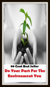 Title: 99 Cent Best Seller Do Your Part For The Environment You ( CPU unit, keyboard, mouse, speaker set, purses, jewellery, shoes, accessories, cheap laptop, the tablets, chargers ), Author: Resounding Wind Publishing