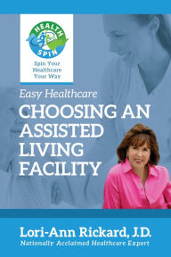 Title: Choosing An Assisted Living Facility, Author: Lori-Ann Rickard
