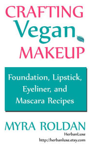 Title: Crafting Vegan Makeup, Author: Myra Roldan