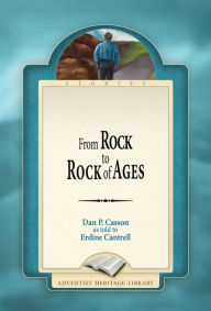 Title: From Rock to Rock of Ages, Author: Dan P. Casson