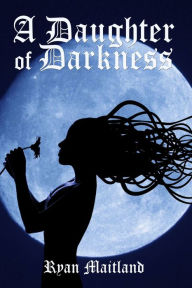 Title: A Daughter of Darkness, Author: Ryan Maitland