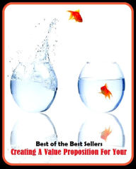 Title: 99 Cent Best Seller Creating A Value Proposition For Your ( managing, organization, running, supervision, administration, management, direction, admin, command, control, care ), Author: Resounding Wind Publishing