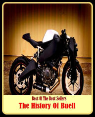 Title: 99 cent best seller The History Of Buell Motorcycles, Author: Resounding Wind Publishing