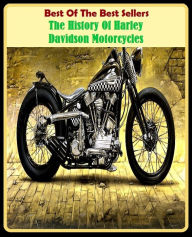 Title: 99 cent best seller The History Of Harley Davidson Motorcycles (Motorcycle, chopper, minibike, harley davidson, scooter, dirt bike, enduro, dirt, bike, motorbike, scrambler, trail bike), Author: Resounding Wind Publishing