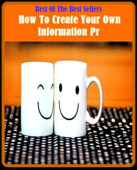 Title: 99 Cent Best Seller How To Create Your Own Information Pr ( way, method, means, technique, mode, system, approach, manner, line of attack, routine ), Author: Resounding Wind Publishing