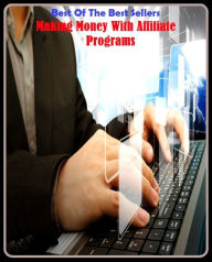 Title: 99 Cent Best Seller Making Money With Affiliate Programs ( online marketing, computer, hardware, play station, CPU, blog, web, net, online game, broadband, wifi, internet, cheat code, game, e mail, download, up load, keyword, software, bug, antivirus ), Author: Resounding Wind Publishing