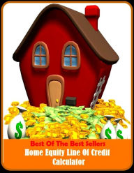 Title: 99 Cent Best Seller Home Equity Line Of Credit Calculator ( loan, accommodation, insurance, auction, advance, allowance, credit, extension, floater, investment, mortgage, time payment, trust ), Author: Resounding Wind Publishing