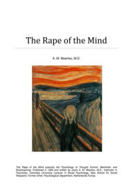 Title: Rape of the Mind - the Psychology of Thought Control, Author: A.M. Meerloo M.D.