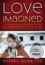 Love Imagined: A Mixed Race Memoir