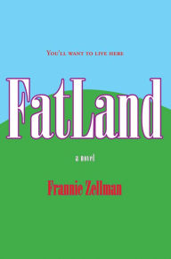 Title: FatLand: A Novel, Author: Frannie Zellman