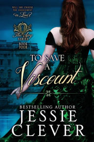 Title: To Save a Viscount, Author: Jessie Clever