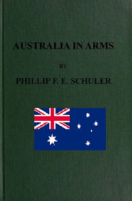 Title: Australia in Arms, Author: Phillip Schuler