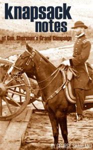 Title: Knapsack Notes of General Sherman's Grand Campaign (Annotated), Author: George Sharland