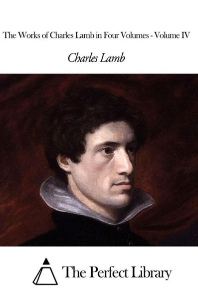 The Works of Charles Lamb in Four Volumes - Volume IV