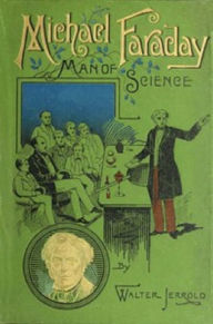 Title: Michael Faraday: Man of Science, Author: Walter Jerrold