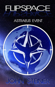 Title: Flipspace: Astraeus Event, Missions 1-3, Author: John Steiner