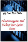99 Cent Best Seller About Encryption And Making Your System Secure ( approach, ideology, method, theory, hypothesis, conjecture, speculation, assumption, premise, presumption, guess )