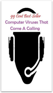 Title: 99 Cent Best Seller Computer Viruses That Come A Calling ( online marketing, computer, pc, laptop, CPU, blog, web, net, netting, network, internet, mail, e mail, download, up load, keyword, software, bug, antivirus, search engine, anti spam), Author: Resounding Wind Publishing
