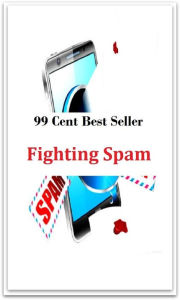 Title: 99 Cent Best Seller Fighting Spam ( online marketing, computer, workstation, pc, laptop, CPU, blog, web, net, netting, network, internet, mail, e mail, download, up load, keyword, software, bug, antivirus, search engine, anti spam, spyware ), Author: Resounding Wind Publishing