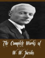 The Complete Works of W. W. Jacobs (19 Complete Works of W. W. Jacobs Including Salthaven, Sea Urchins, Ships Company, Short Cruises, The Ghost of Jerry Bundler, Night Watches, A Master of Craft, Deep Waters, The Monkey's Paw, Light Freights, And More)