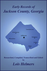 Title: Early Records of Jackson County, Georgia, Author: Lois Helmers