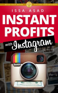 Title: Issa Asad's Instant Profits with Instagram, Author: Issa Asad