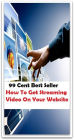 99 Cent best seller How To Get Streaming Video On Your Website (how much,how now,how old are you,how rude,how rude!,how you live,how-d'ye-do,how-do-you-do,how-dye-do,how-to)