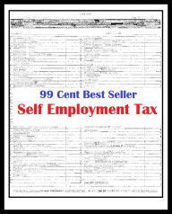 Title: 99 Cent Best Seller Self Employment Tax ( tax income, revenue, taxation, tax revenue, tax, revenue enhancement, measure, assess, value, task, appraise, evaluate, valuate ), Author: Resounding Wind Publishing