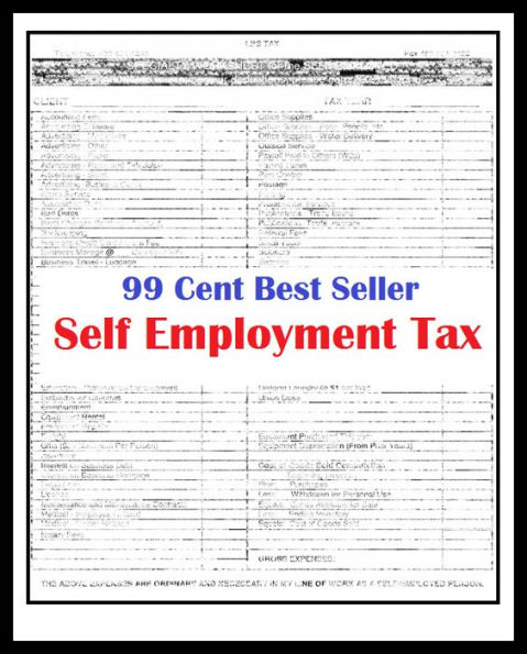 99 Cent Best Seller Self Employment Tax ( tax income, revenue, taxation, tax revenue, tax, revenue enhancement, measure, assess, value, task, appraise, evaluate, valuate )