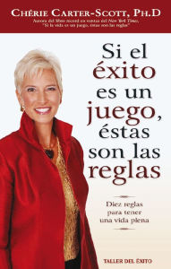 Title: Si el éxito es un juego, éstas son las reglas, Author: Chérie Carter-Scott