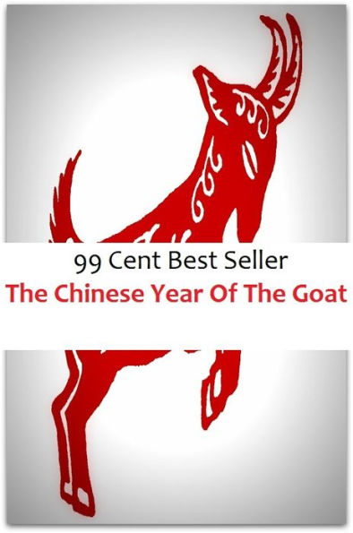 99 Cent Best Seller The Chinese Year Of The Goat ( adventure, fantasy, romantic, action, fiction, humorous, historical, romantic, thriller, crime, journey, battle, war, science fiction, amazing, mystery, horror, romance )