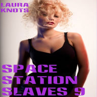 Title: Space Station Slaves 9, Author: Laura Knots