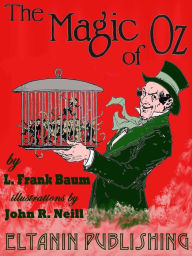 Title: The Magic of Oz [illustrated Eltanin Publishing edition], Author: L. Frank Baum