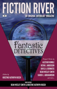 Title: Fiction River: Fantastic Detectives, Author: Kristine Kathryn Rusch