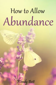Title: How to Allow Abundance, Author: Wendy Bett