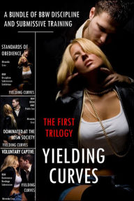 Title: Yielding Curves: The First Trilogy (A Bundle of BBW Discipline and Submissive Training), Author: Miranda Cruz