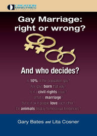 Title: Gay Marriage: right or wrong? And who decides?, Author: Gary Bates