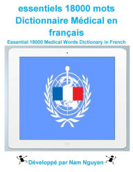 Title: Essential 18000 Medical Words Dictionary in French, Author: Nam Nguyen