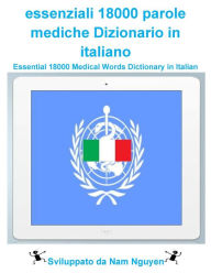 Title: Essential 18000 Medical Words Dictionary in Italian, Author: Nam Nguyen