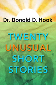 Title: Twenty Unusual Short Stories, Author: Dr. Donald D. Hook