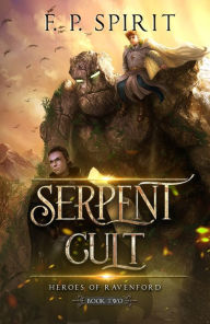 Title: Serpent Cult: Book Two of the Heroes of Ravenford, Author: F.P. Spirit