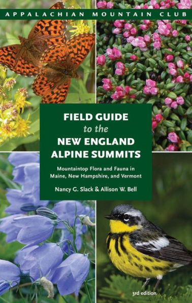 Field Guide to the New England Alpine Summits, 3rd: Mountaintop Flora and Fauna in Maine, New Hampshire, and Vermont