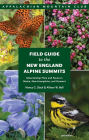 Field Guide to the New England Alpine Summits, 3rd: Mountaintop Flora and Fauna in Maine, New Hampshire, and Vermont