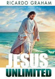 Title: Jesus Unlimited, Author: Ricardo Graham