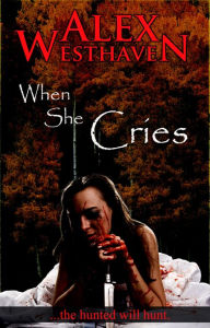 Title: When She Cries, Author: Alex Westhaven